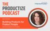 Building Products for Product People w/ Janna Bastow